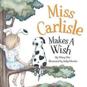 Miss Carlisle Makes A Wish: Encouraging Children to Share, Communicate and Have